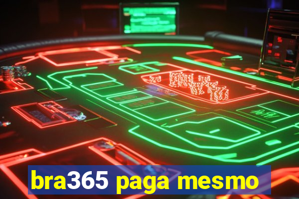 bra365 paga mesmo